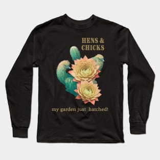 Hens and Chicks My Garden Just Hatched Long Sleeve T-Shirt